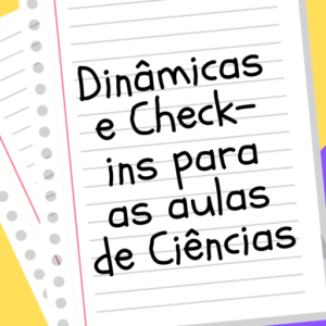 E-book: Dinâmicas e check-ins criativos para as aulas de Ciências